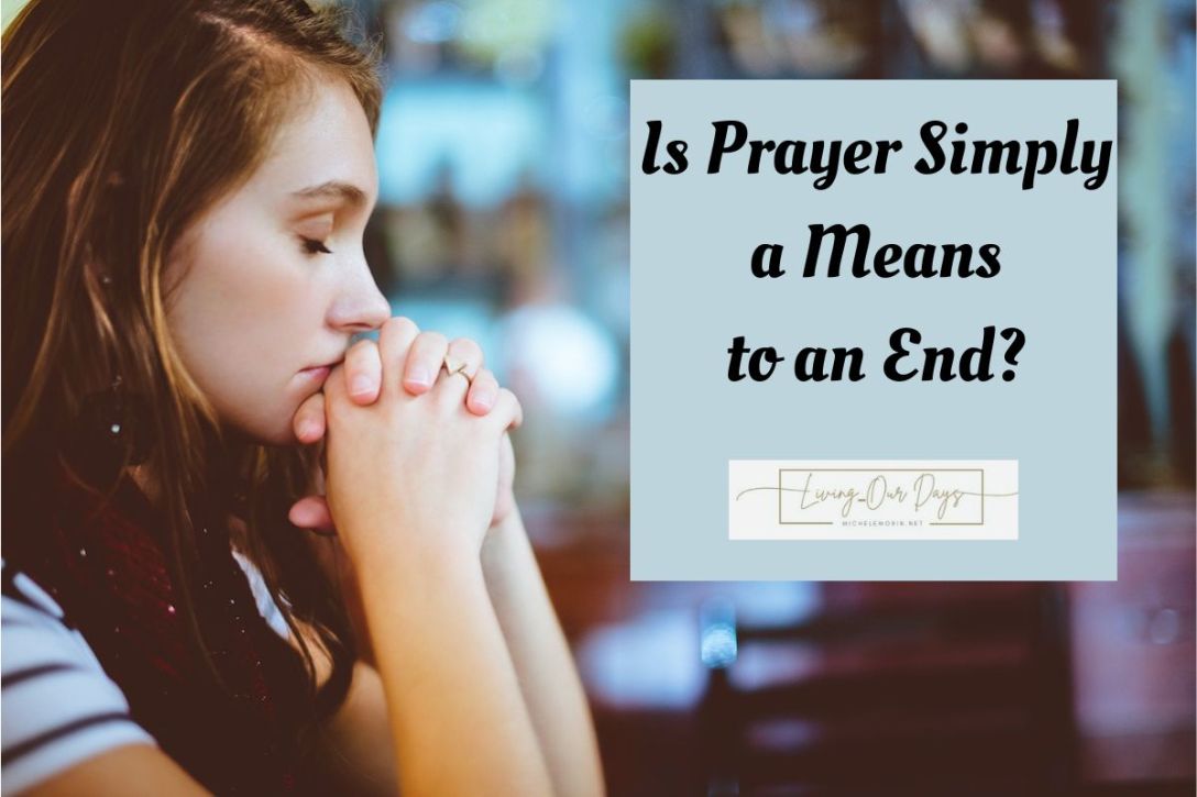 Is Prayer Simply a Means to an End